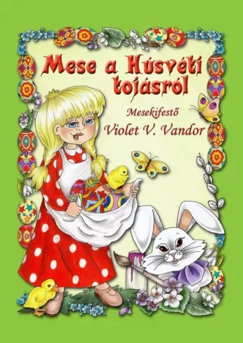 Violet V. Vandor - Mese a húsvéti tojásról (e-könyv)