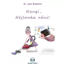 G. Joó Katalin - Nyugi, Nejlonka néni! (e-könyv)
