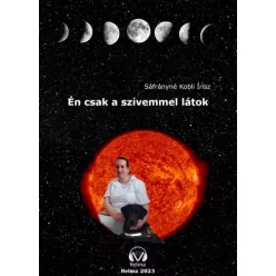   Sáfrányné Kobli Írisz - Én csak a szívemmel látok (e-könyv)