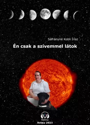 Sáfrányné Kobli Írisz - Én csak a szívemmel látok (e-könyv)