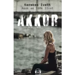 Kerekes Ivett Kriszta - Akkor (e-könyv)