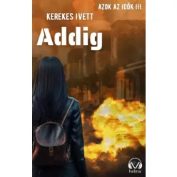 Kerekes Ivett Kriszta - Addig (e-könyv)
