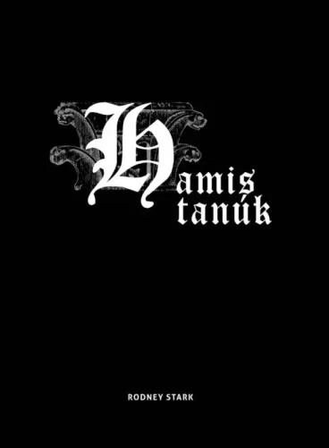 Rodney Stark - Hamis tanúk (e-könyv)