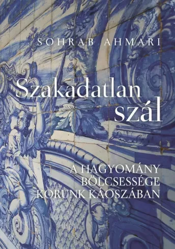 Sohrab Ahmari - Szakadatlan szál (e-könyv)