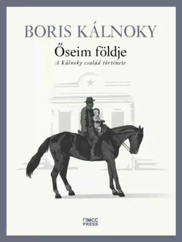 Boris Kálnoky - Őseim földje (e-könyv)