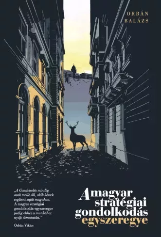Orbán Balázs - A magyar stratégiai gondolkodás egyszeregye (e-könyv)