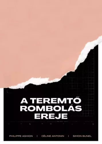 Céline Antonin, Philippe Aghion, Simon Bunel - A teremtő rombolás ereje (e-könyv)