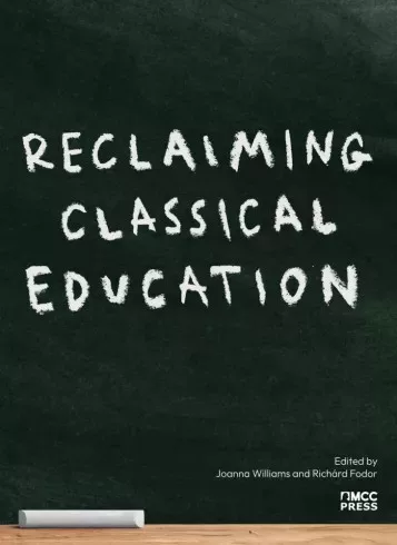 Fodor Richárd, Joanna Williams - Reclaiming Classical Education (e-könyv)