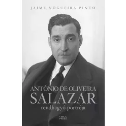   Jaime Nogueira Pinto - António de Oliveira Salazar rendhagyó portréja (e-könyv)