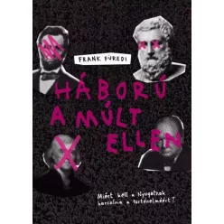 Frank Füredi - Háború a múlt ellen (e-könyv)