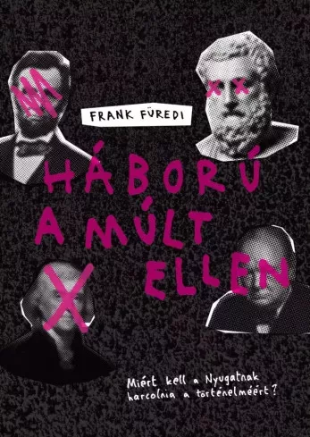 Frank Füredi - Háború a múlt ellen (e-könyv)