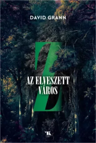 David Grann - Z, az elveszett város (e-könyv)