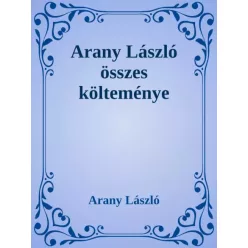   Arany László - Arany László összes költeménye (e-könyv)