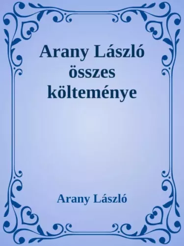 Arany László - Arany László összes költeménye (e-könyv)