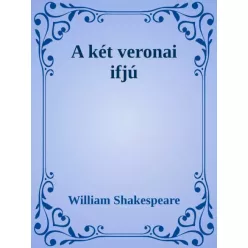 William Shakespeare - Két veronai ifjú (e-könyv)
