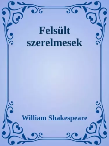 William Shakespeare - Felsült szerelmesek (e-könyv)
