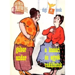 Gábor Andor - A kanári és egyéb vadállatok (e-könyv)