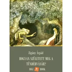   Zigány Árpád - Hogyan született meg a tündérvásár? (e-könyv)