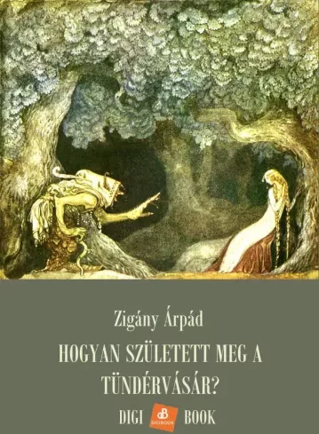 Zigány Árpád - Hogyan született meg a tündérvásár? (e-könyv)