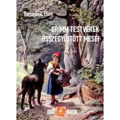   Benedek Elek - Grimm testvérek összegyűjtött meséi (e-könyv)