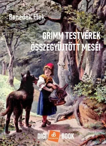 Benedek Elek - Grimm testvérek összegyűjtött meséi (e-könyv)