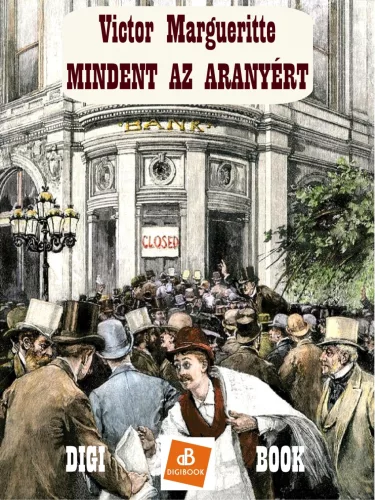 Victor Margueritte - Mindent az aranyért (e-könyv)
