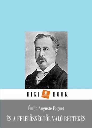Émile Faguet - És a felelősségtől való rettegés (e-könyv)