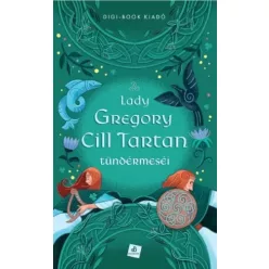 Lady Gregory - Cill Tartan tündérmeséi (e-könyv)