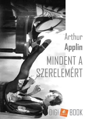 Arthur Applin - Mindent a szerelemért (e-könyv)