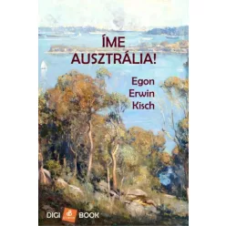 Egon Erwin Kisch - Íme, Ausztrália! (e-könyv)