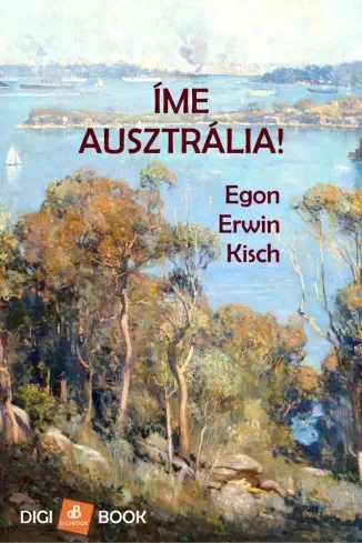 Egon Erwin Kisch - Íme, Ausztrália! (e-könyv)