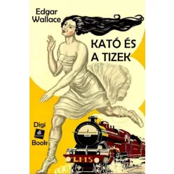 Edgar Wallace - Kató és a tízek (e-könyv)
