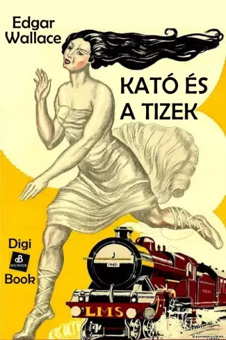 Edgar Wallace - Kató és a tízek (e-könyv)
