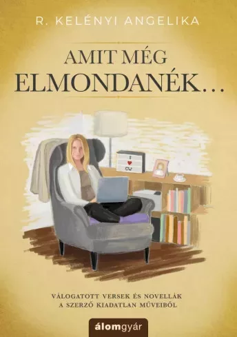 R. Kelényi Angelika - Amit még elmondanék (e-könyv)