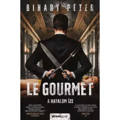 Bihary Péter - Le gourmet  – A hatalom íze (e-könyv)