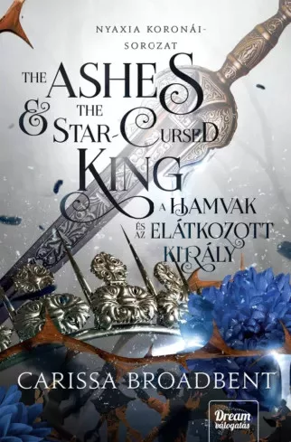 Carissa Broadbent - The Ashes and the Star-Cursed King – A hamvak és az elátkozott király (e-könyv)