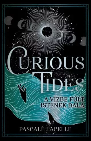 Pascale Lacelle - Curious Tides – A Vízbe Fúlt Istenek Dala (e-könyv)
