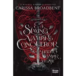   Carissa Broadbent - Slaying the Vampire Conqueror – A hódító vámpír végzete (e-könyv)