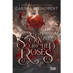   Carissa Broadbent - Six Scorched Roses – Hat megperzselt rózsa (e-könyv)