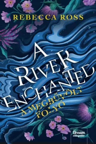 Rebecca Ross - A River Enchanted – A megbűvölt folyó (e-könyv)