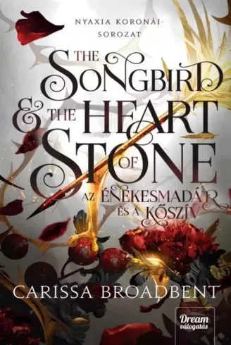 Carissa Broadbent - The Songbird and the Heart of Stone – Az énekesmadár és a kőszív (e-könyv)