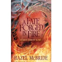   Hazel McBride - A Fate Forged in Fire – Tűzben edzett sors (e-könyv)