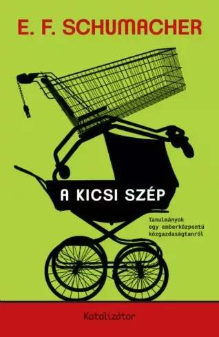 E. F. Schumacher - A kicsi szép (e-könyv)