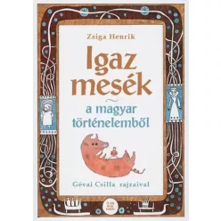   Zsiga Henrik - Igaz mesék a magyar történelemből (e-könyv)