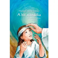 Horváth István Sándor - A hit ajándéka (e-könyv)
