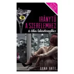   Dana Bate - Iránytű a szerelemhez és titkos lakáséttermekhez (e-könyv)