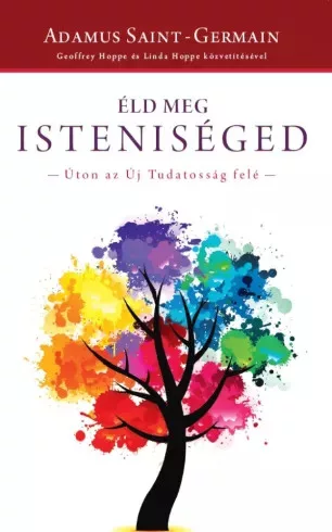 Adamus Saint-Germain, Geoffrey Hoppe, Linda Hoppe - Éld meg Isteniséged (e-könyv)
