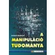 Kivaghy Krisztián - A manipuláció tudománya (e-könyv)