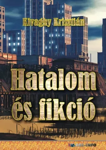 Kivaghy Krisztián - Hatalom és fikció (e-könyv)