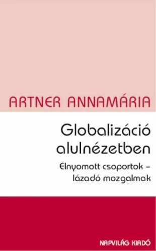 Artner Annamária - Globalizáció alulnézetben (e-könyv)